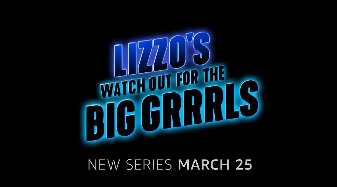 Lizzo’s Watch Out for the Big Grrrls Season 1 Premiere Date on Prime Video: Cast, Story, Trailer?