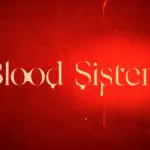 Blood Sisters Season 2 Premiere Date on Netflix: Renewed and Cancelled?