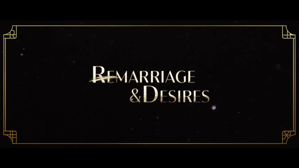 Remarriage & Desires Season 2 Premiere Date on Netflix: Cast, Story, Trailer?