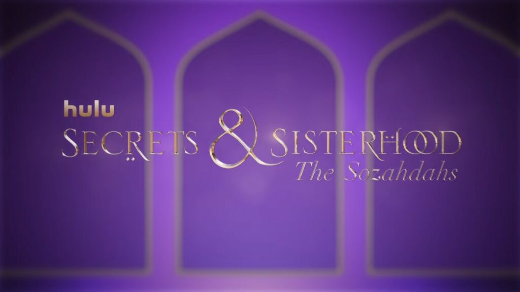 Secrets & Sisterhood: The Sozahdahs Season 1 start on Hulu June 7, 2023 | Cast, Story, Trailer