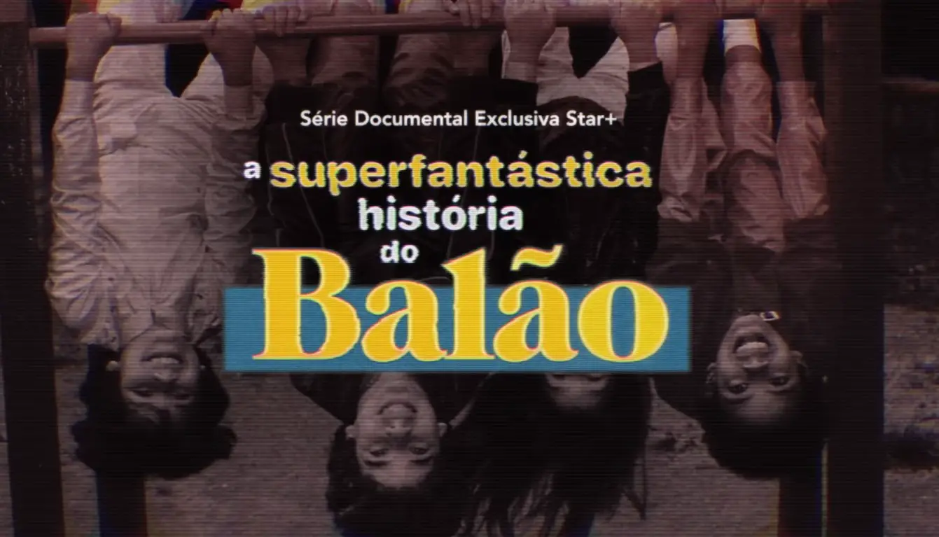 A Super Fantástica História do Balão Aka The Superfantastic Story of Balão Season 1 Premiere Date on Star+ - Cast, Story, Trailer